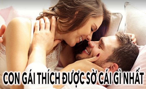 Con gái thích được sờ cái gì nhất?