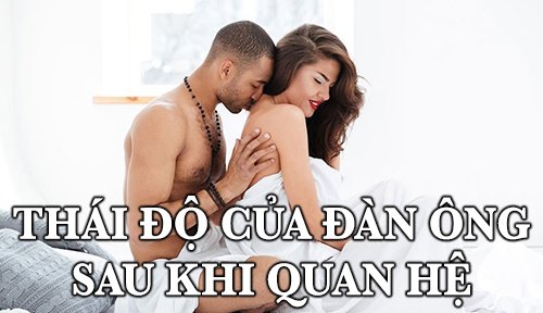 thái độ của đàn ông sau khi quan hệ